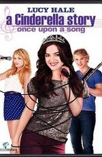 История Золушки 3 / A Cinderella Story: Once Upon a Song (2011)